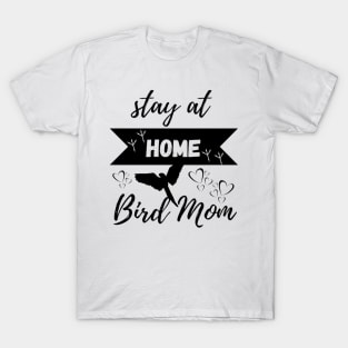 Stay at Home Bird Mom Graphic Tee Women Mothers Bird Lover T-Shirt